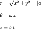r=\sqrt{x^{2}+y^{2}}=|a|
 \\ 
 \\ \theta=\omega.t
 \\ 
 \\ z=b.t